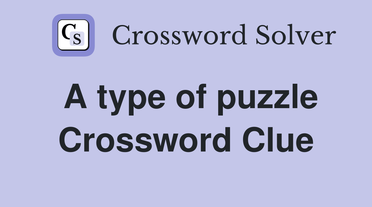 A type of puzzle Crossword Clue Answers Crossword Solver